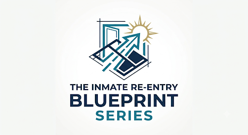 The Inmate Re-Entry Blueprint Series